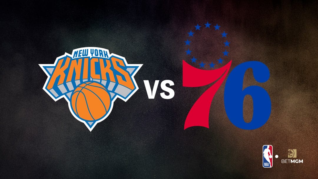 Knicks vs 76ers Prediction, Odds, Best Bets & Team Props – NBA, May 2